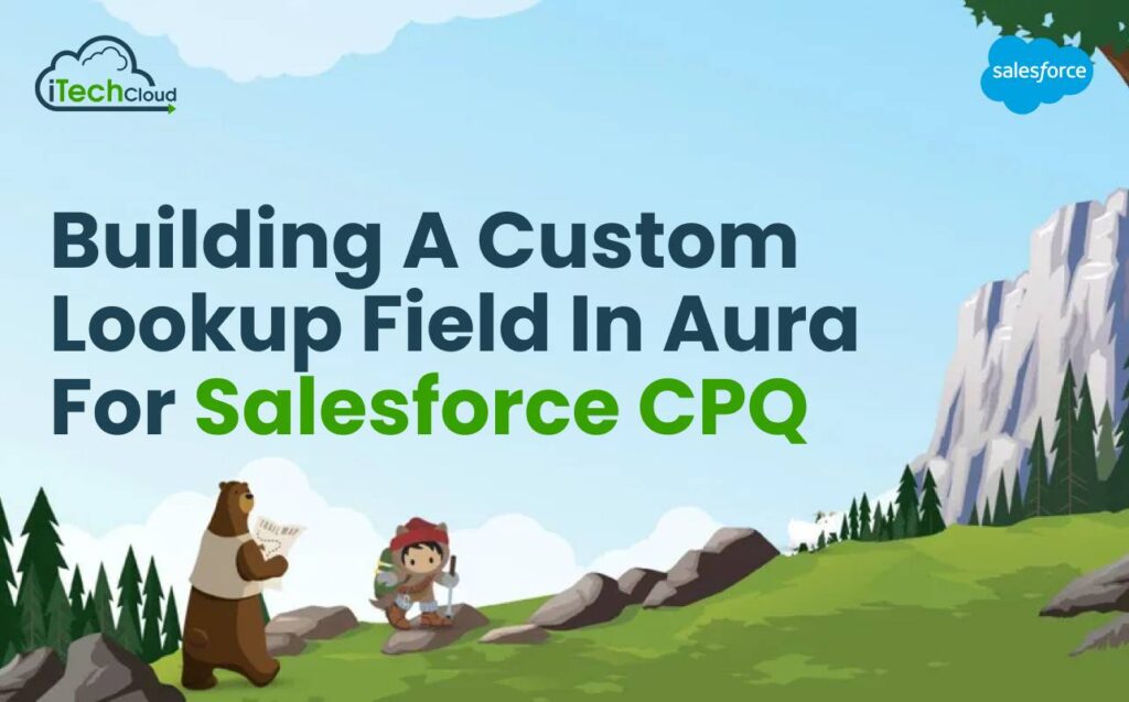 Building a Custom Lookup Field in Aura for Salesforce CPQ