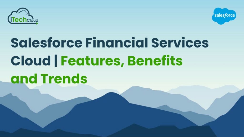 Salesforce Financial Services Cloud | Features, Benefits and Trends