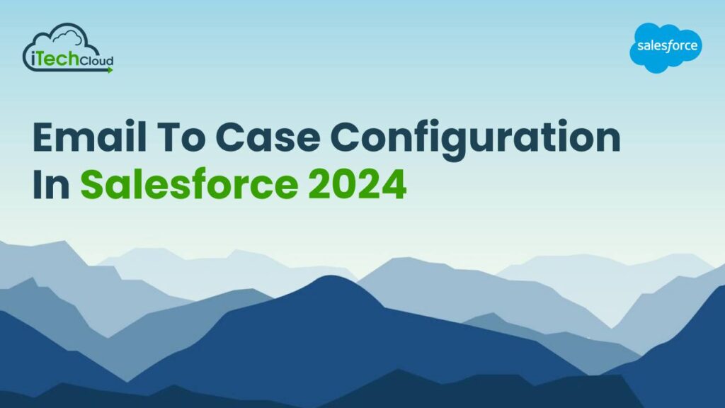 Email to Case Configuration in Salesforce 2024