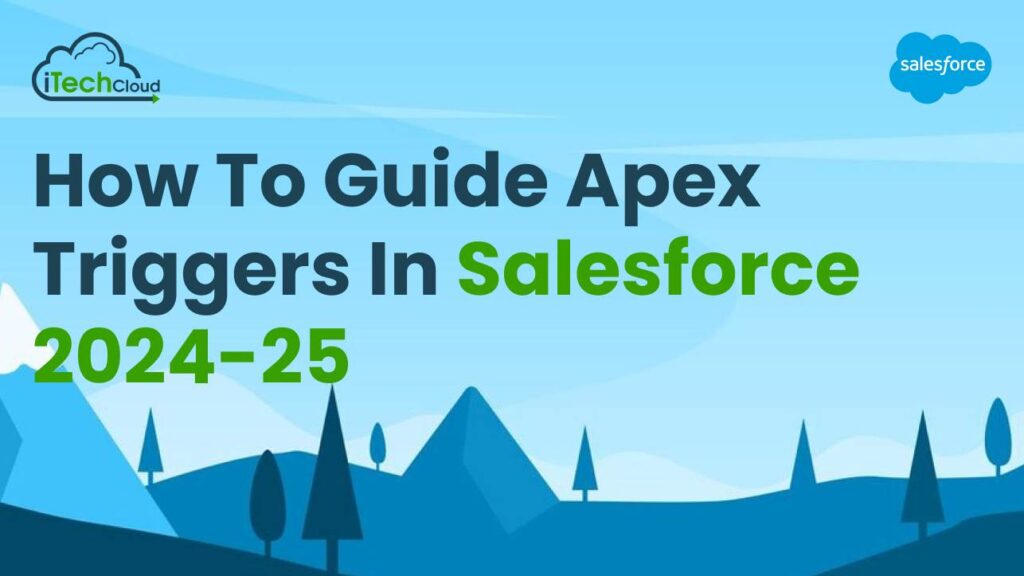 How to Guide Apex Triggers in Salesforce 2024-25