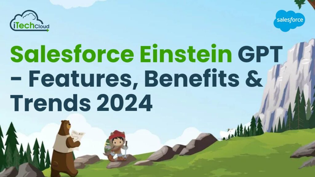 Salesforce Einstein GPT - Features, Benefits & Trends 2024