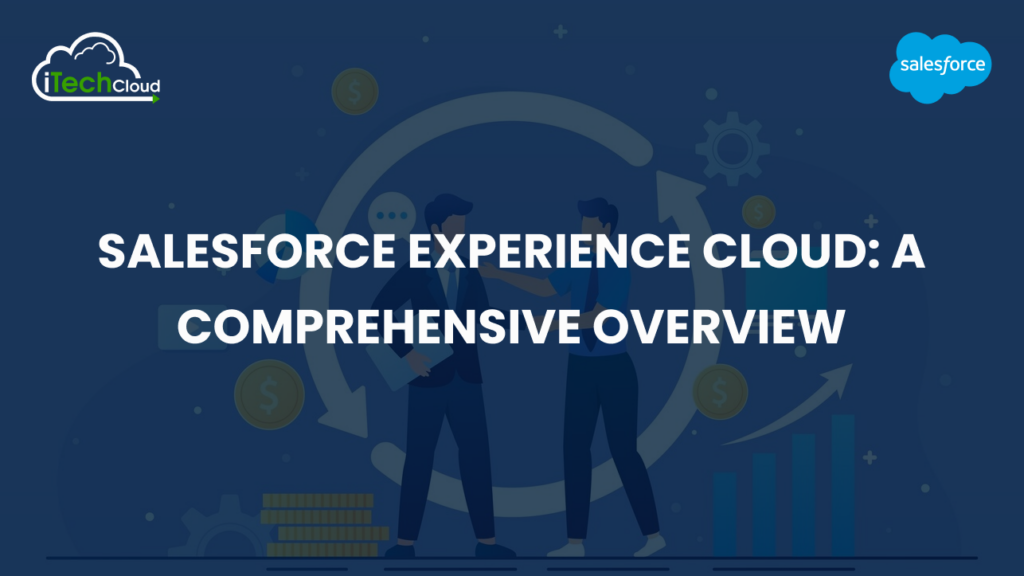 Salesforce Experience Cloud: A Comprehensive Overview