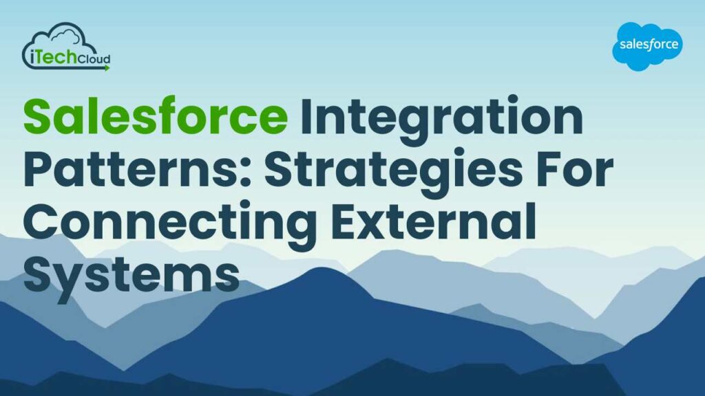 Salesforce Integration Patterns: Strategies for Connecting External Systems