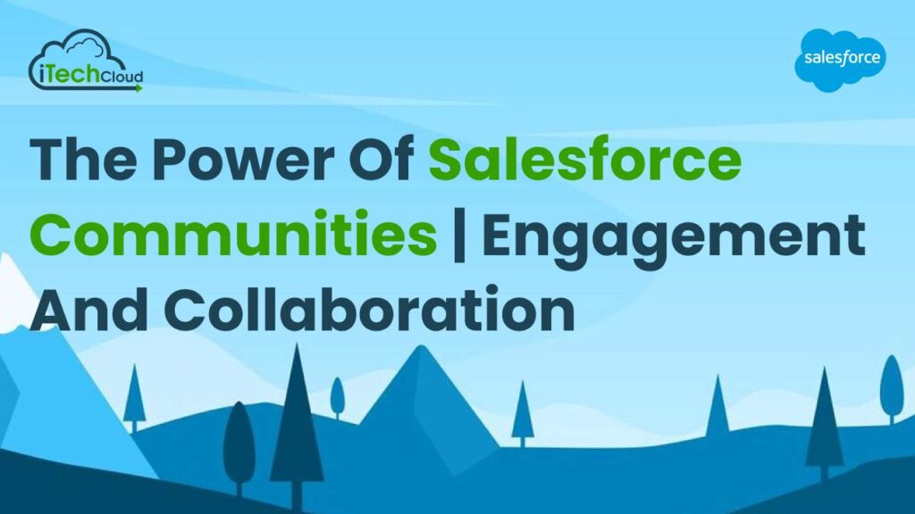 The Power of Salesforce Communities | Engagement and Collaboration