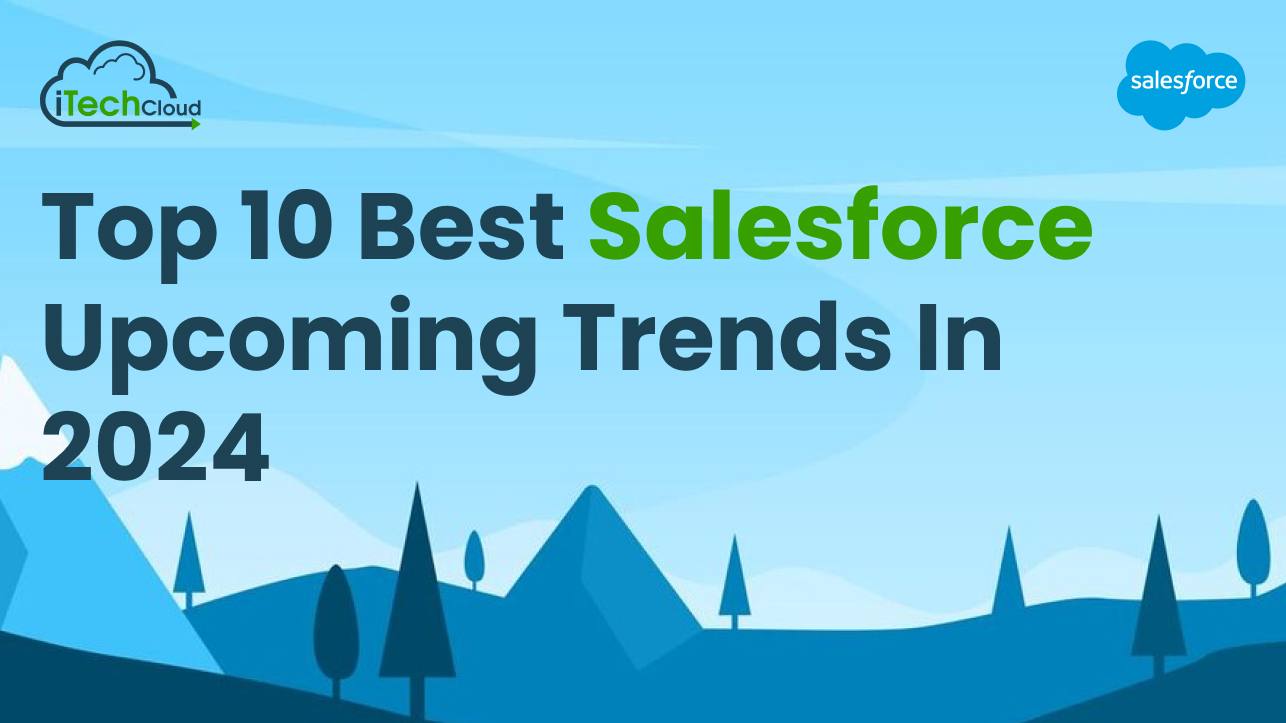 Top 10 Best Salesforce Upcoming Trends in 2024