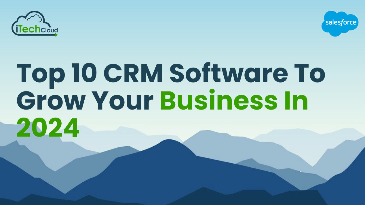 Top 10 CRM Software To Grow Your Business in 2024