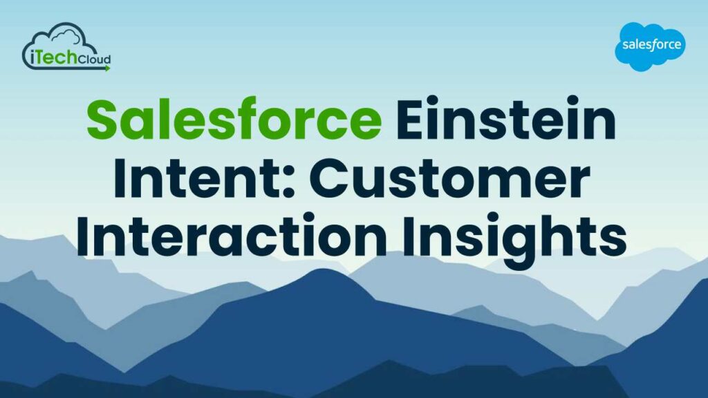 Salesforce Einstein Intent: Customer Interaction Insights