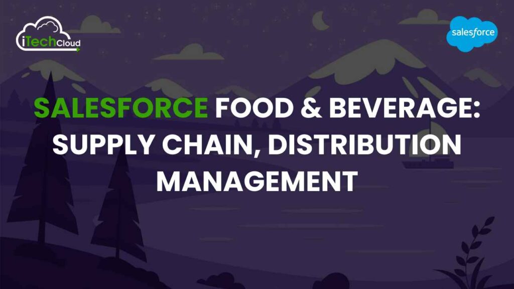 Salesforce Food and Beverage: Supply Chain, Distribution Management