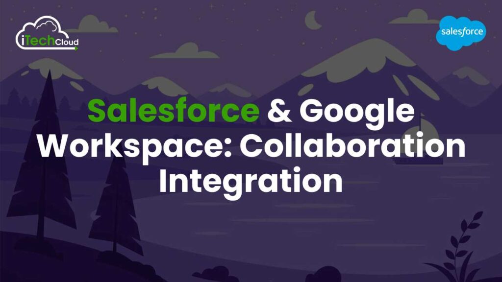 Salesforce and Google Workspace