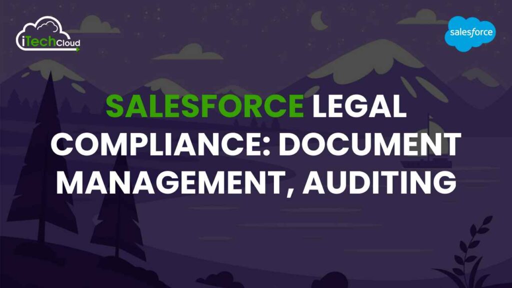 Salesforce Legal Compliance: Document Management, Auditing