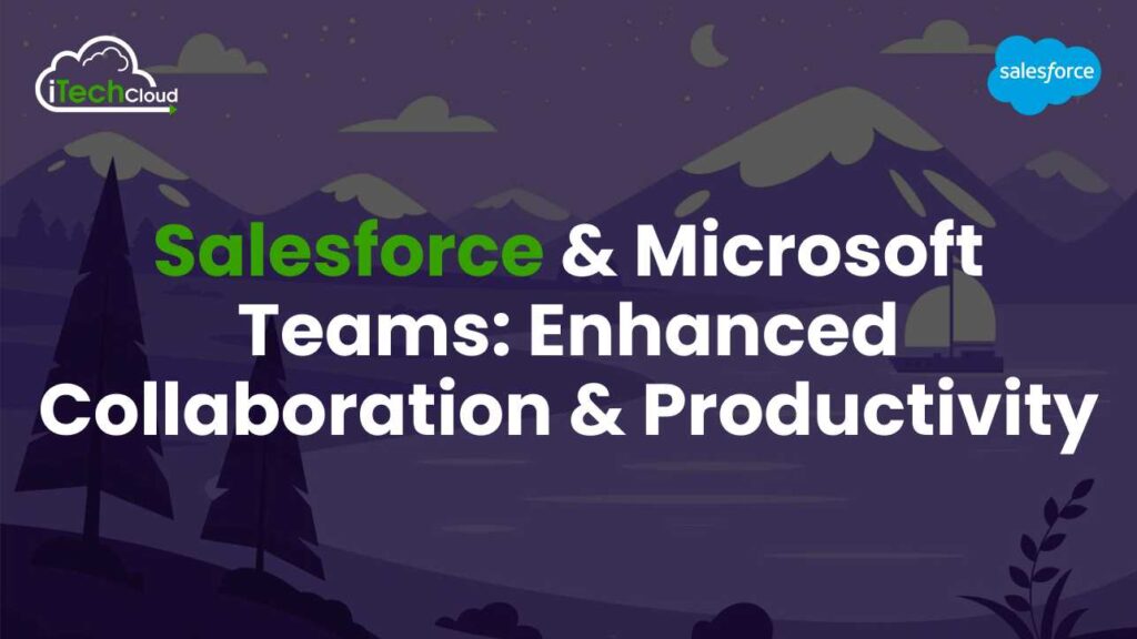 Salesforce and Microsoft Teams