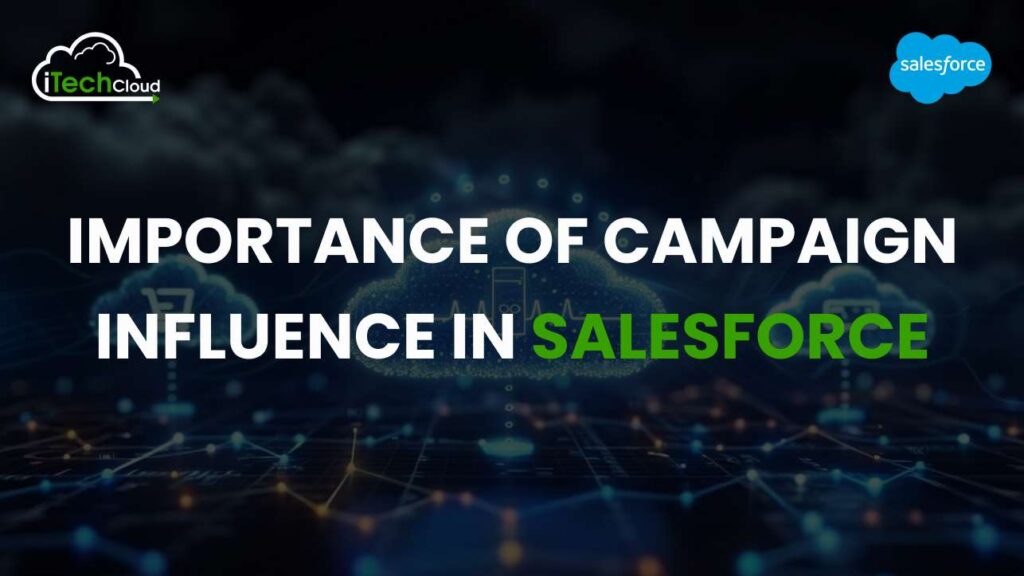 Importance of Campaign Influence in Salesforce