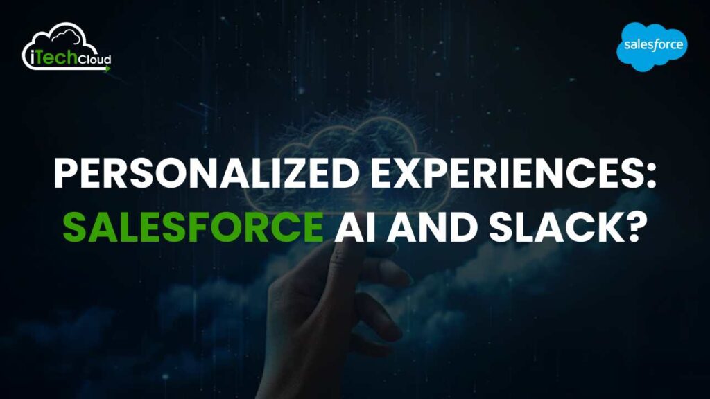 Personalized experiences: Salesforce AI and Slack?