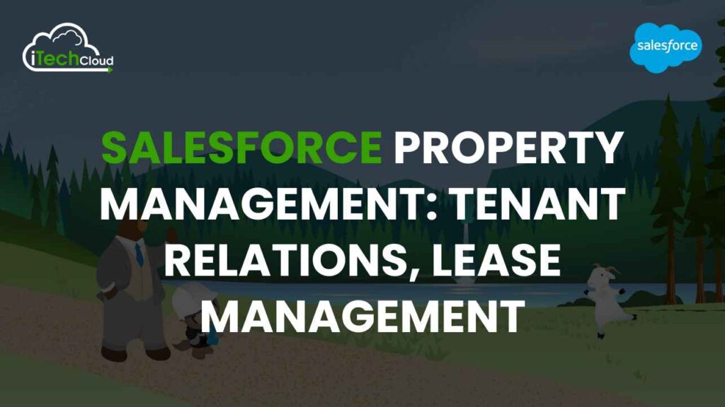 Salesforce Property Management: Tenant Relations, Lease Management