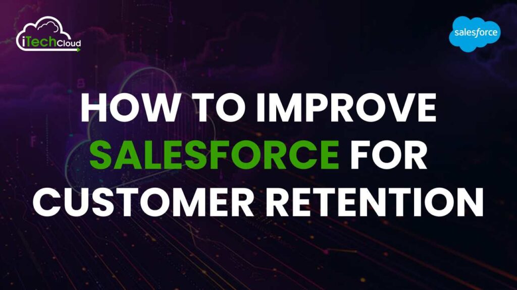 How to Improve Salesforce for Customer Retention