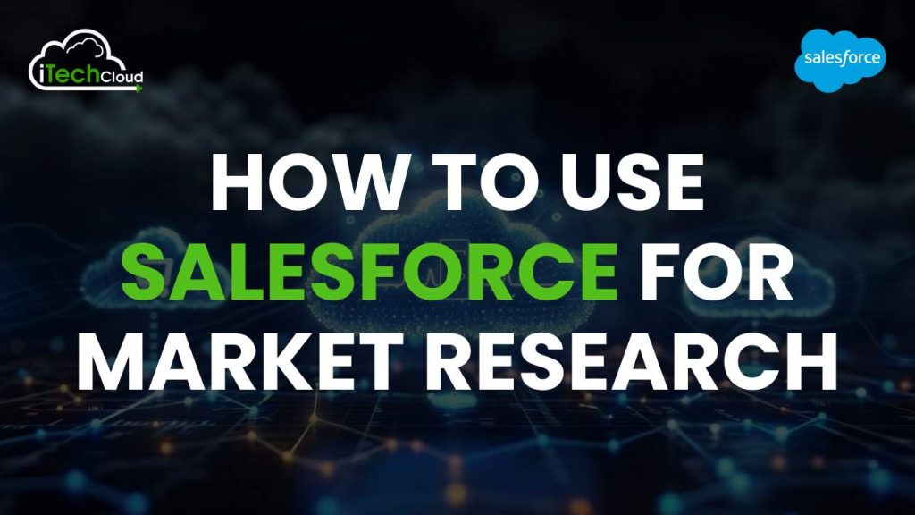 How to Use Salesforce for Market Research