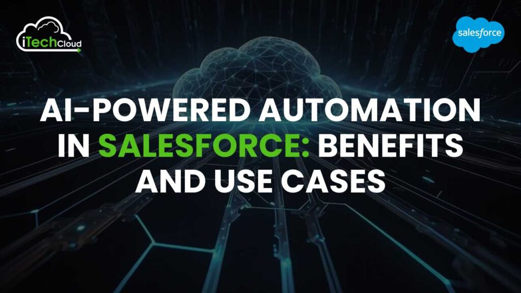 AI-Powered Automation in Salesforce: Benefits and Use Cases