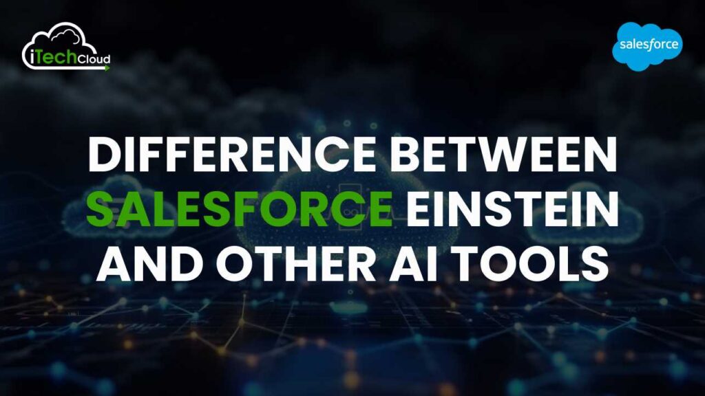 Difference Between Salesforce Einstein and Other AI Tools