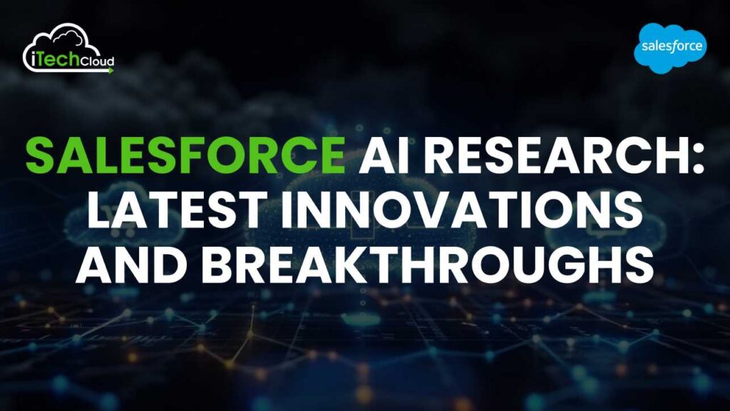 Salesforce AI Research: Latest Innovations and Breakthroughs