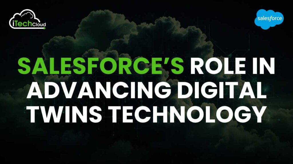 Salesforce Role in Advancing Digital Twins Technology