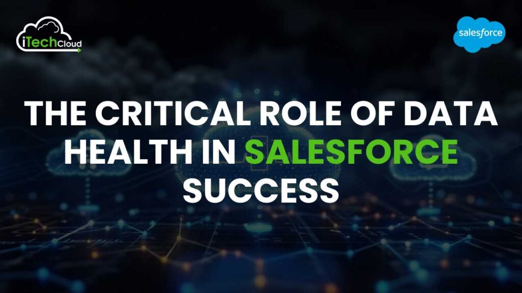 The Critical Role of Data Health in Salesforce Success