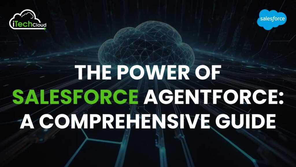 The Power of Salesforce AgentForce: A Comprehensive Guide