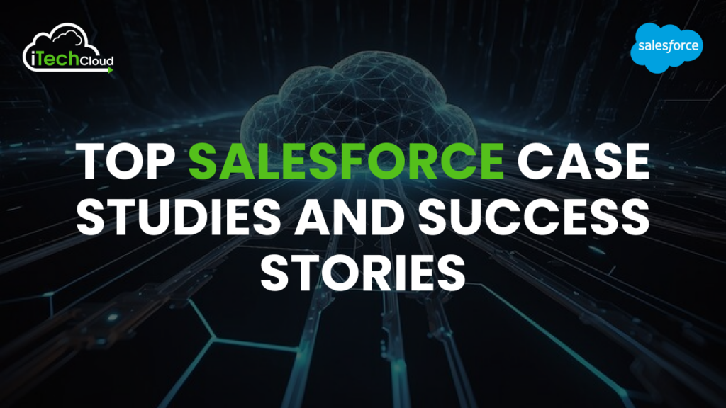 Top Salesforce Case Studies and Success Stories