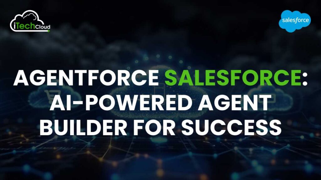 AgentForce Salesforce: AI-Powered Agent Builder for Success