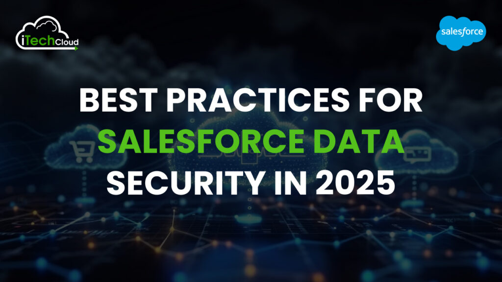 Best Practices for Salesforce Data Security in 2025