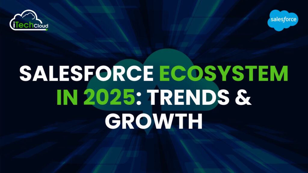 Salesforce Ecosystem in 2025: Trends & Growth