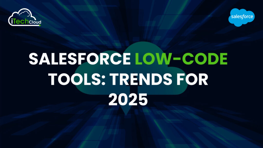 Salesforce Low-Code Tools: Trends for 2025