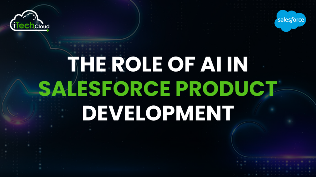 The Role of AI in Salesforce Product Development