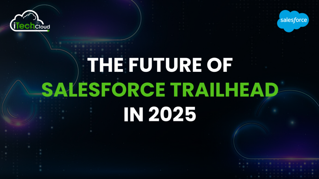 The Future of Salesforce Trailhead in 2025