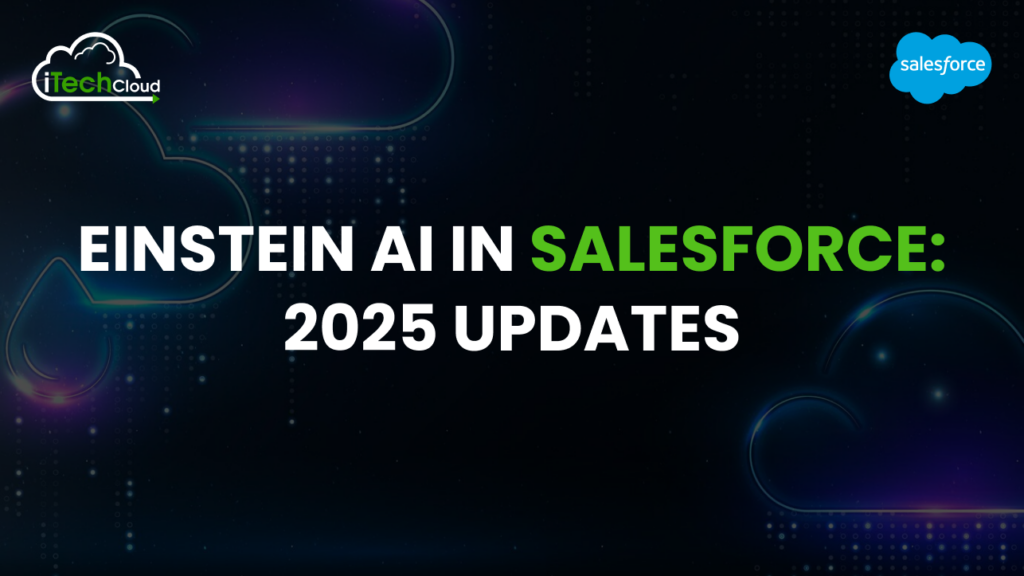 Einstein AI in Salesforce: 2025 Updates